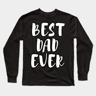 Best Dad Ever Father's Day Long Sleeve T-Shirt